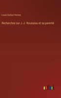 Recherches sur J.-J. Rousseau et sa parenté