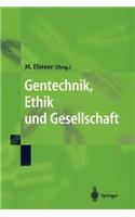 Gentechnik, Ethik Und Gesellschaft