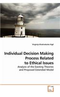 Individual Decision Making Process Related to Ethical Issues