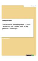Automatische Handelssysteme - Kurzer Trend oder die Zukunft auch in der privaten Geldanlage?