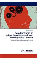 Paradigm Shift in Educational Research and Contemporary Debates