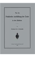 Über Die Praktische Ausbildung Der Ärzte in Den Kliniken