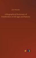 Biographical Dictionary of Freethinkers of All Ages and Nations