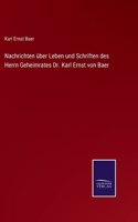 Nachrichten über Leben und Schriften des Herrn Geheimrates Dr. Karl Ernst von Baer