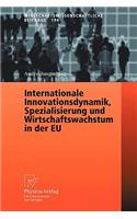 Internationale Innovationsdynamik, Spezialisierung Und Wirtschaftswachstum in Der EU