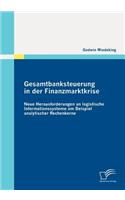 Gesamtbanksteuerung in der Finanzmarktkrise: Neue Herausforderungen an logistische Informationssysteme am Beispiel analytischer Rechenkerne