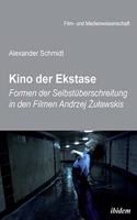 Kino der Ekstase. Formen der Selbstüberschreitung in den Filmen Andrzej Żulawskis