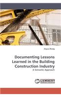 Documenting Lessons Learned in the Building Construction Industry
