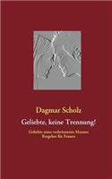 Geliebte, keine Trennung!