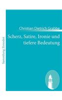 Scherz, Satire, Ironie und tiefere Bedeutung: Ein Lustspiel in drei Aufzügen