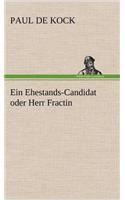 Ein Ehestands-Candidat Oder Herr Fractin: (German)