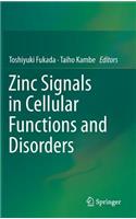 Zinc Signals in Cellular Functions and Disorders