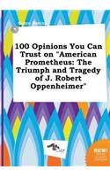 100 Opinions You Can Trust on American Prometheus