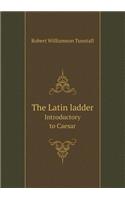 The Latin ladder Introductory to Caesar: (English)