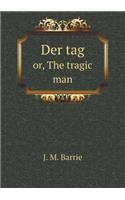 Der tag or, The tragic man: (English)