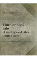 Third Annual Sale of Yearlings and Other Trotting Stock