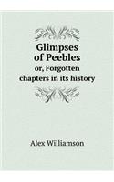 Glimpses of Peebles or, Forgotten chapters in its history