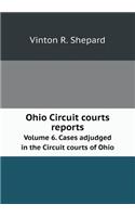 Ohio Circuit courts reports Volume 6. Cases adjudged in the Circuit courts of Ohio: (English)