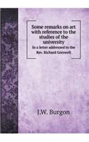 Some remarks on art with reference to the studies of the university In a letter addressed to the Rev. Richard Greswell: (English)
