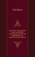 Das Theater in Deutschland: Seine Geschichtliche Entwickelung Und Culturelle Bedeutung Bis Zur Gegenwart (German Edition)