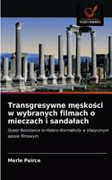 Transgresywne meskosci w wybranych filmach o mieczach i sandalach