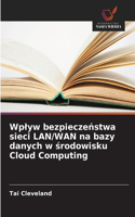 Wplyw bezpieczeństwa sieci LAN/WAN na bazy danych w środowisku Cloud Computing