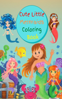 Cute Little Mermaids Coloring Book