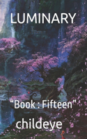 Luminary: "Book: Fifteen"(#Childeye)