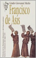 En el nombre de Francisco de Asis: Historia de los Hermanos Menores y del franciscanismo hasta los comienzos del siglo XVI (Hermano Francisco) (Spanish Edition)