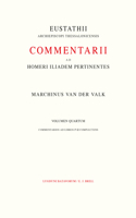 Commentarii AD Homeri Iliadem Pertinentes AD Fidem Codicis Laurentiani Editi: 4. Commentarios AD Libros &#929;-&#937; Complectens