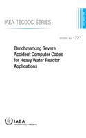 Benchmarking severe accident computer codes for heavy water reactor applications: (1727 IAEA-TECDOC Series)