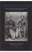 A Fire That Blazed In The Ocean : Gandhi and The Poems of Satyagraha in South Africa, 1990-1911