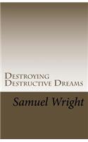 Destroying Destructive Dreams