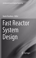Fast Reactor System Design: (8 An Advanced Course in Nuclear Engineering)