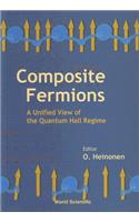 Composite Fermions, A Unified View Of The Quantum Hall Regime