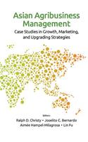 Asian Agribusiness Management: Case Studies in Growth, Marketing, and Upgrading Strategies