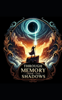 Through memory from the shadows.