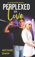 Perplexed in Love: An Asexual Romance