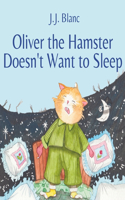 Oliver the Hamster Doesn't Want to Sleep