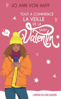 Tout a commencé la veille de la Saint-Valentin: Tomber amoureux sans jamais s'être vus...(1 L'Amour En Cinq Saisons)