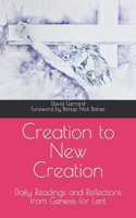 Creation to New Creation: Daily Readings and reflections from Genesis for Lent