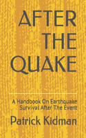 After the Quake: A Handbook On Earthquake Survival After The Event