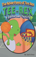 The Adventures of Tee-Rex: Tee-Rex & Basketball Tryouts