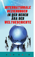 Internationale Beziehungen in Der Neuen Ära Der Weltgeschichte