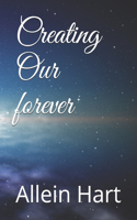 Creating Our forever