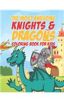 The Most Awesome Knights & Dragons Coloring Book For Kids