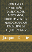 GUIA PARA A ELABORAÇÃO DE DISSERTAÇÕES, MESTRADOS, DOUTORAMENTOS, MONOGRAFIAS OU TRABALHOS DE PROJETO - 2a Edição