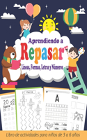 Aprendiendo a Repasar: Lineas Formas Letras Números... Primeros Ejercicios de Escritura... Libro de Actividades Preescolar (3 a 6 años)