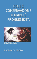 Deus É Conservador E O Diabo É Progressista