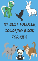 My best toddler coloring book for kids: my best preschooler coloring book, my best coloring book for kids ages 1-5